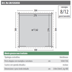 Casetta in legno non trattato mod. ASIA 300x300cm. - Caratteristiche