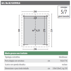 Casetta in abete grezzo non trattato mod. VIOLA 246 x 300cm. - Caratteristiche