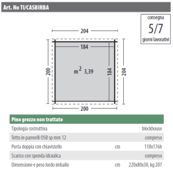 Casetta in pino grezzo non trattato mod. BIRBA 200x200cm. - Caratteristiche